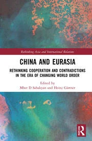 China and Eurasia: Rethinking Cooperation and Contradictions in the Era of Changing World Order - Orginal Pdf